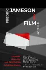 cover of Fredric Jameson and Film Theory: Marxism, Allegory, and Geopolitics in World Cinema