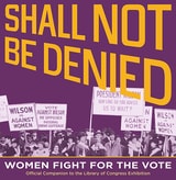 cover of Shall Not Be Denied: Women Fight for the Vote