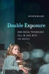 cover of Double Exposure: How Social Psychology Fell in Love with the Movies