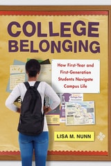 cover of College Belonging: How First-Year and First-Generation Students Navigate Campus Life