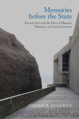 cover of Memories before the State: Postwar Peru and the Place of Memory, Tolerance, and Social Inclusion