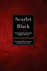 cover of Scarlet and Black, Volume Two: Constructing Race and Gender at Rutgers, 1865-1945