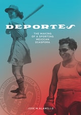 cover of Deportes: The Making of a Sporting Mexican Diaspora