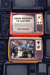 cover of From Memory to History: Television Versions of the Twentieth Century