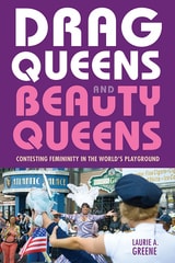 cover of Drag Queens and Beauty Queens: Contesting Femininity in the World's Playground