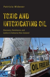 cover of Toxic and Intoxicating Oil: Discovery, Resistance, and Justice in Aotearoa New Zealand