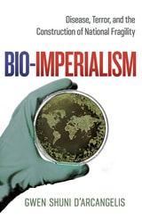 cover of Bio-Imperialism: Disease, Terror, and the Construction of National Fragility