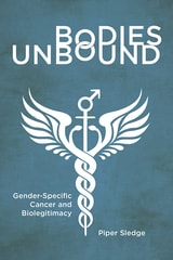 cover of Bodies Unbound: Gender-Specific Cancer and Biolegitimacy