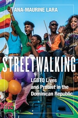 cover of Streetwalking: LGBTQ Lives and Protest in the Dominican Republic
