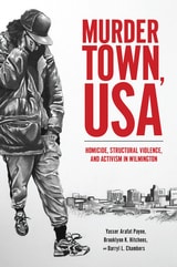 cover of Murder Town, USA: Homicide, Structural Violence, and Activism in Wilmington