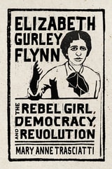cover of Elizabeth Gurley Flynn: The Rebel Girl, Democracy, and Revolution