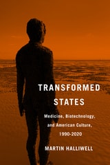 cover of Transformed States: Medicine, Biotechnology, and American Culture, 1990–2020