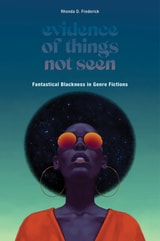 cover of Evidence of Things Not Seen: Fantastical Blackness in Genre Fictions