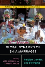 cover of Global Dynamics of Shi'a Marriages: Religion, Gender, and Belonging