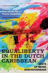 cover of Equaliberty in the Dutch Caribbean: Ways of Being Non/Sovereign