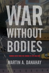 cover of War without Bodies: Framing Death from the Crimean to the Iraq War