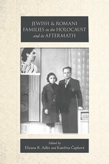 cover of Jewish and Romani Families in the Holocaust and its Aftermath