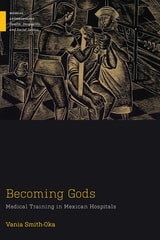 cover of Becoming Gods: Medical Training in Mexican Hospitals