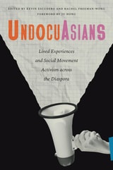 cover of UndocuAsians: Lived Experiences and Social Movement Activism Across the Diaspora