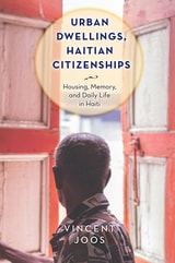 cover of Urban Dwellings, Haitian Citizenships: Housing, Memory, and Daily Life in Haiti