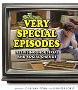 cover of Very Special Episodes: Televising Industrial and Social Change