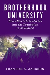 cover of Brotherhood University: Black Men's Friendships and the Transition to Adulthood