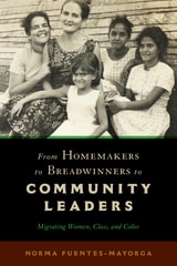 cover of From Homemakers to Breadwinners to Community Leaders: Migrating Women, Class, and Color