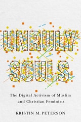 cover of Unruly Souls: The Digital Activism of Muslim and Christian Feminists