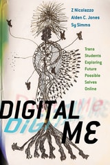 cover of Digital Me: Trans Students Exploring Future Possible Selves Online