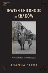 cover of Jewish Childhood in Kraków: A Microhistory of the Holocaust