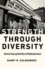 cover of Strength through Diversity: Harlem Prep and the Rise of Multiculturalism