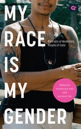 cover of My Race Is My Gender: Portraits of Nonbinary People of Color