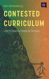 cover of Contested Curriculum: LGBTQ History Goes to School