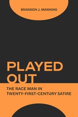 cover of Played Out: The Race Man in Twenty-First-Century Satire