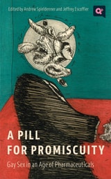 cover of A Pill for Promiscuity: Gay Sex in an Age of Pharmaceuticals