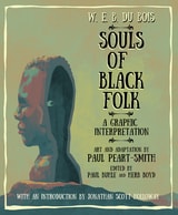 cover of W. E. B. Du Bois Souls of Black Folk: A Graphic Interpretation