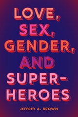 cover of Love, Sex, Gender, and Superheroes