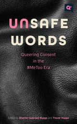 cover of Unsafe Words: Queering Consent in the #MeToo Era