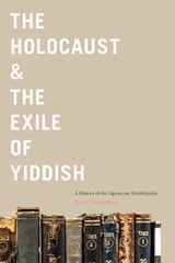 cover of The Holocaust & the Exile of Yiddish: A History of the Algemeyne Entsiklopedye