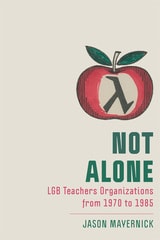 cover of Not Alone: LGB Teachers Organizations from 1970 to 1985