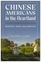 cover of Chinese Americans in the Heartland: Migration, Work, and Community