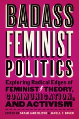 cover of Badass Feminist Politics: Exploring Radical Edges of Feminist Theory, Communication, and Activism