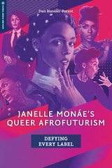 cover of Janelle Monáe's Queer Afrofuturism: Defying Every Label