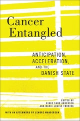 cover of Cancer Entangled: Anticipation, Acceleration, and the Danish State
