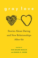 cover of Gray Love: Stories About Dating and New Relationships After 60