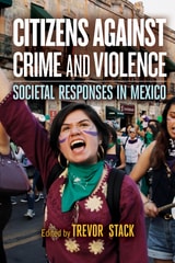 cover of Citizens against Crime and Violence: Societal Responses in Mexico