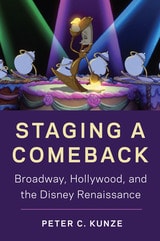 cover of Staging a Comeback: Broadway, Hollywood, and the Disney Renaissance