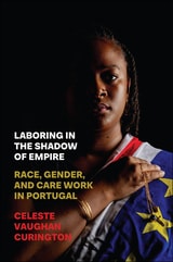 cover of Laboring in the Shadow of Empire: Race, Gender, and Care Work in Portugal