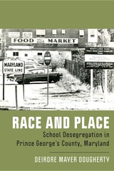 cover of Race and Place: School Desegregation in Prince George's County, Maryland