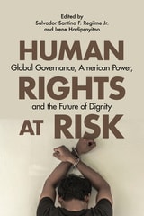 cover of Human Rights at Risk: Global Governance, American Power, and the Future of Dignity